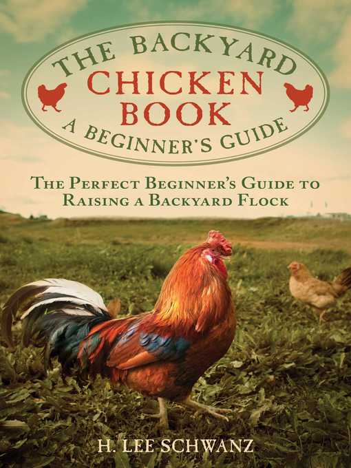 Title details for The Backyard Chicken Book: a Beginner's Guide by H. Lee Schwanz - Wait list